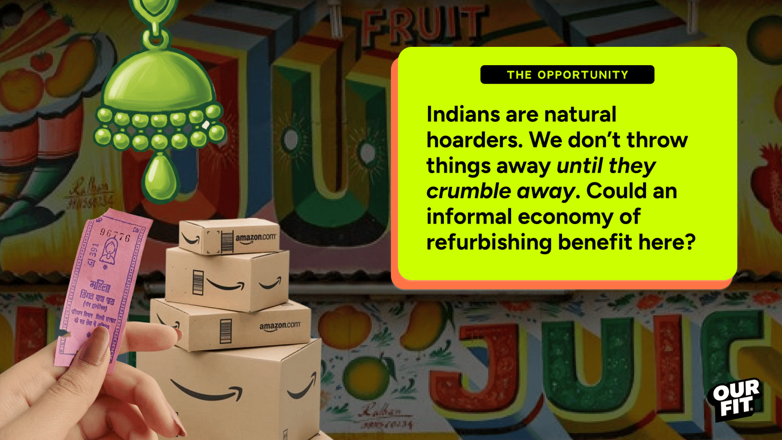 Opportunity board: Indians are natural hoarders — we don't throw things away until they crumble away. Could an informal economy of refurbishing benefit here?